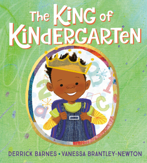 The King of Kindergarten by Derrick Barnes, Vanessa Brantley-Newton, 9781524740740