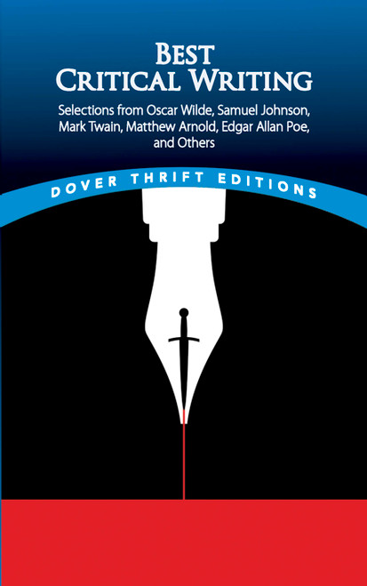 Best Critical Writing (Selections from Oscar Wilde, Samuel Johnson, Mark Twain, Matthew Arnold, Edgar Allan Poe, and Others) by Nora Rawn, John Grafton, 9780486826752