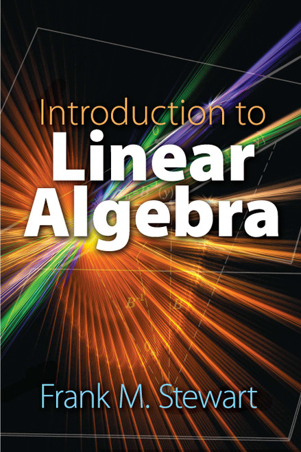 Introduction to Linear Algebra by Frank M. Stewart, 9780486834122