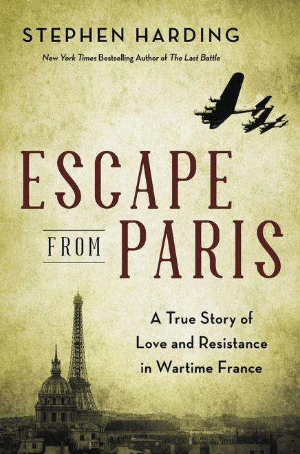 Escape from Paris (A True Story of Love and Resistance in Wartime France) by Stephen Harding, 9780306922169