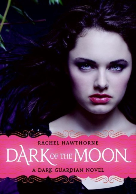 Dark Guardian #3: Dark of the Moon by Rachel Hawthorne, 9780061709579