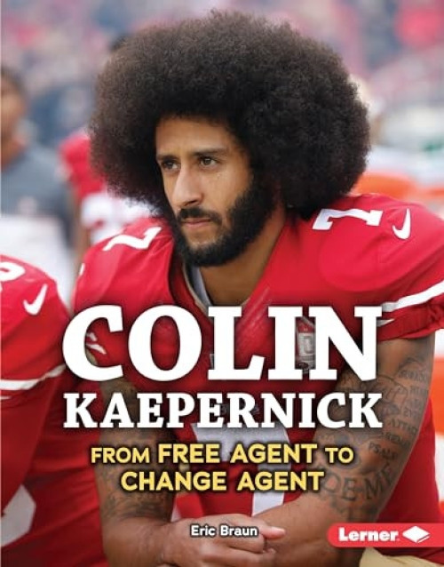 Colin Kaepernick (From Free Agent to Change Agent) by Eric Braun, 9781541556171