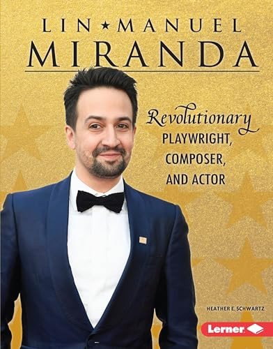 Lin-Manuel Miranda (Revolutionary Playwright, Composer, and Actor) by Heather E. Schwartz, 9781541556164
