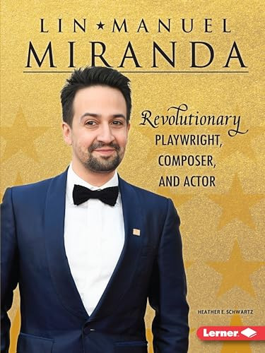 Lin-Manuel Miranda (Revolutionary Playwright, Composer, and Actor) - 9781541574335 by Heather E. Schwartz, 9781541574335