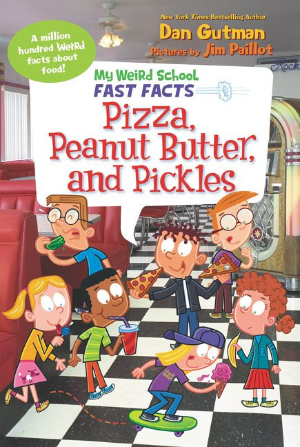 My Weird School Fast Facts: Pizza, Peanut Butter, and Pickles by Dan Gutman, Jim Paillot, 9780062673152