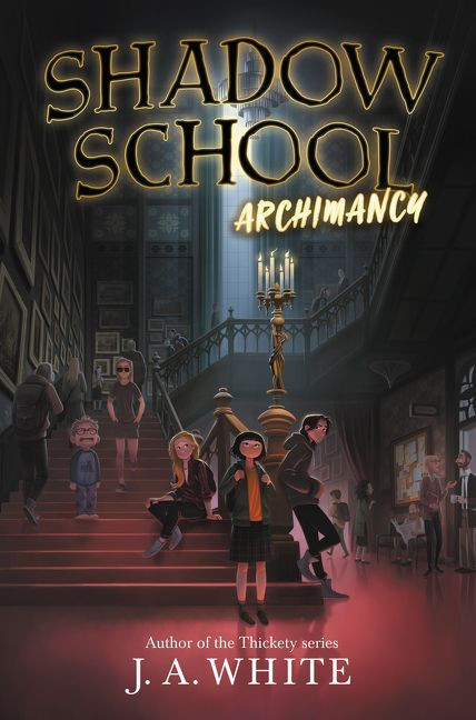Shadow School #1: Archimancy by J. A. White, 9780062838285