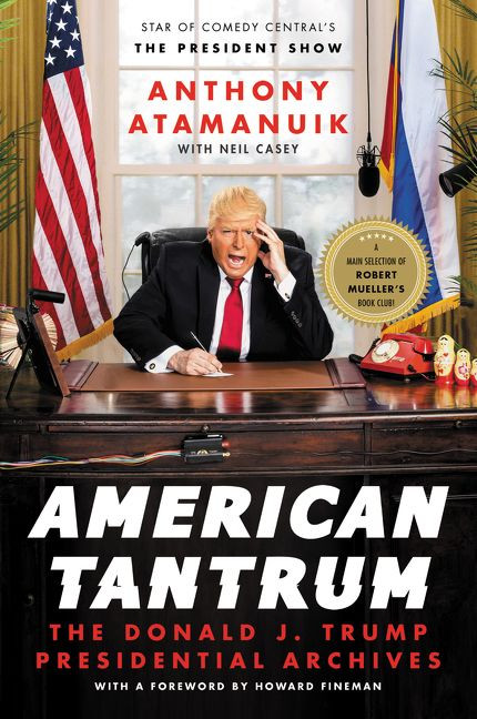 American Tantrum (The Donald J. Trump Presidential Archives) - 9780062851918 by Anthony Atamanuik, Neil Casey, Howard Fineman, 9780062851918