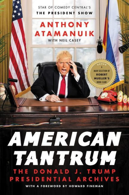American Tantrum (The Donald J. Trump Presidential Archives) - 9780062851918 by Anthony Atamanuik, Neil Casey, Howard Fineman