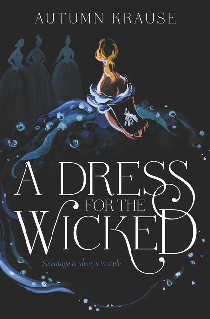 A Dress for the Wicked by Autumn Krause, 9780062857330