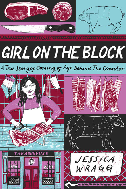 Girl on the Block (A True Story of Coming of Age Behind the Counter) by Jessica Wragg, 9780062863928