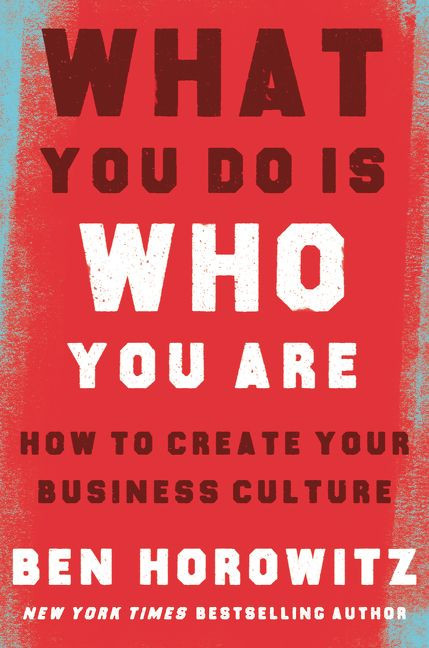 What You Do Is Who You Are (How to Create Your Business Culture) by Ben Horowitz, Henry Louis Gates, Jr., 9780062871336