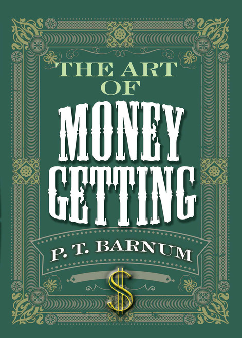 The Art of Money Getting by P. T. Barnum, 9780486836133