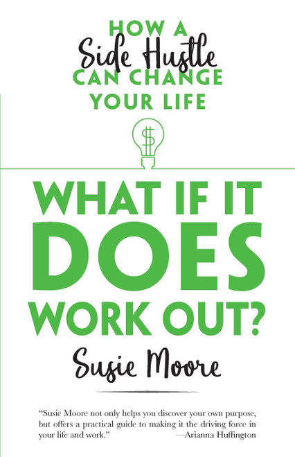 What If It Does Work Out? (How a Side Hustle Can Change Your Life) - 9780486828718 by Susie Moore, 9780486828718