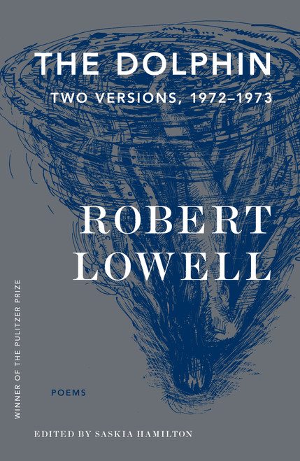 The Dolphin (Two Versions, 1972-1973) by Robert Lowell, Saskia Hamilton, 9780374538279