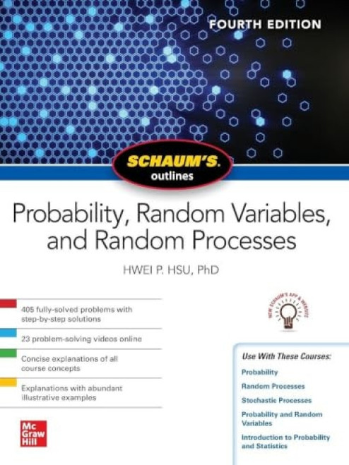 Schaum's Outline of Probability, Random Variables, and Random Processes, Fourth Edition by Hwei P. Hsu, 9781260453812