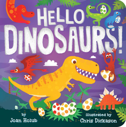 Hello Dinosaurs! by Joan Holub, Chris Dickason, 9781534418707