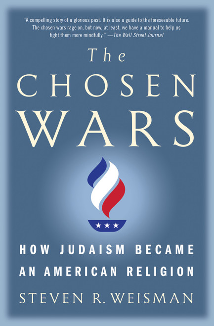 The Chosen Wars (How Judaism Became an American Religion) - 9781416573272 by Steven R. Weisman, 9781416573272