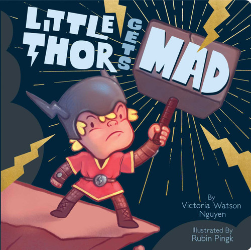Little Thor Gets Mad by Victoria Watson Nguyen, Rubin Pingk, 9781534450899