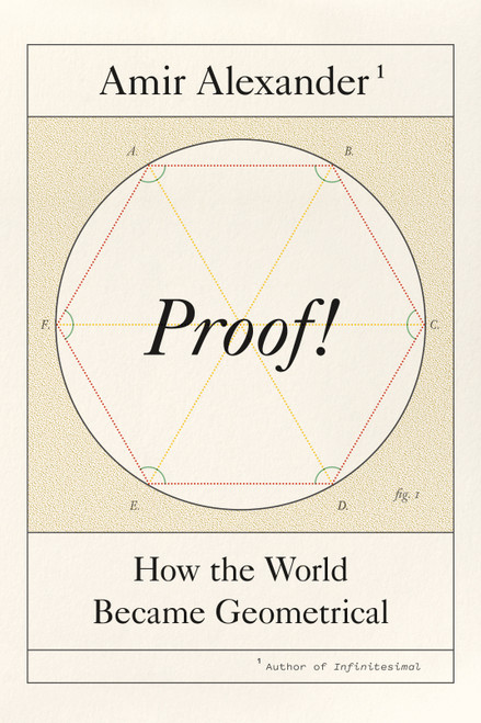 Proof! (How the World Became Geometrical) by Amir Alexander, 9780374254902