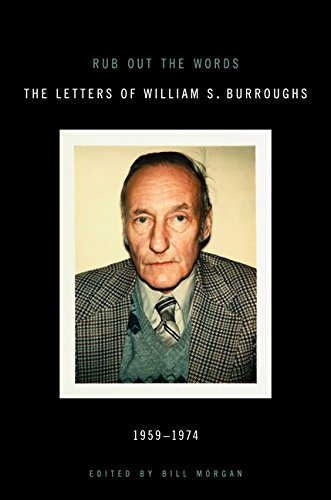 Rub Out the Words (The Letters of William S. Burroughs 1959-1974) by William S. Burroughs, 9780061711428
