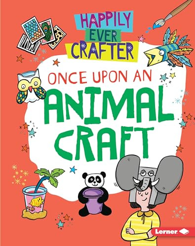 Once Upon an Animal Craft by Annalees Lim, Supriya Sahai, 9781541558823