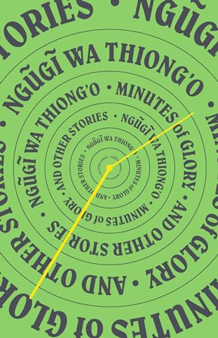 Minutes of Glory (And Other Stories) by Ngũgĩ wa Thiong'o, 9781620974650