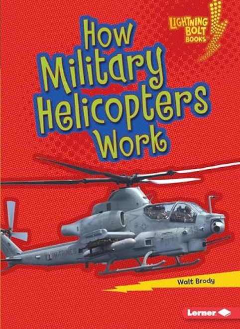 How Military Helicopters Work - 9781541574571 by Walt Brody