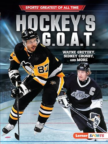 Hockey's G.O.A.T. (Wayne Gretzky, Sidney Crosby, and More) - 9781541574441 by Jon M. Fishman, 9781541574441