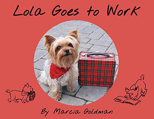 Lola Goes to Work - 9781939547606 by Marcia Goldman, 9781939547606