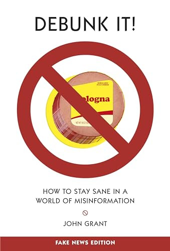 Debunk It! Fake News Edition (How to Stay Sane in a World of Misinformation) - 9781541578562 by John Grant, 9781541578562