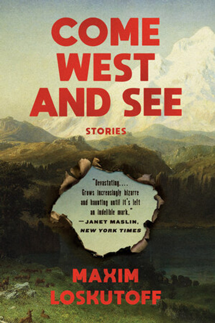 Come West and See (Stories) - 9780393357011 by Maxim Loskutoff, 9780393357011