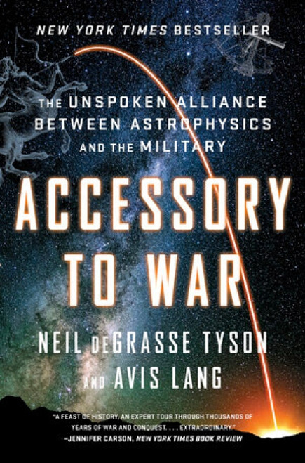 Accessory to War (The Unspoken Alliance Between Astrophysics and the Military) - 9780393357462 by Neil deGrasse Tyson, Avis Lang