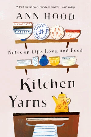 Kitchen Yarns (Notes on Life, Love, and Food) - 9780393357530 by Ann Hood, 9780393357530