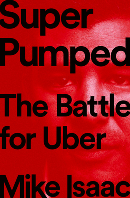 Super Pumped (The Battle for Uber) by Mike Isaac, 9780393652246