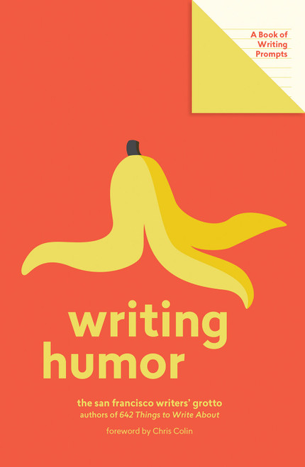 Writing Humor (Lit Starts) (A Book of Writing Prompts) by San Francisco Writers' Grotto, Chris Colin, 9781419738333