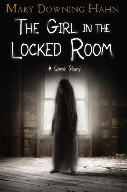 The Girl in the Locked Room (A Ghost Story) - 9780358097556 by Mary Downing Hahn