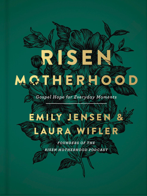 Risen Motherhood (Gospel Hope for Everyday Moments) by Emily A. Jensen, Laura Wifler, 9780736976220