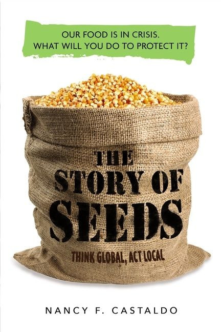 The Story of Seeds (Our food is in crisis. What will you do to protect it?) by Nancy Castaldo, 9780358120179
