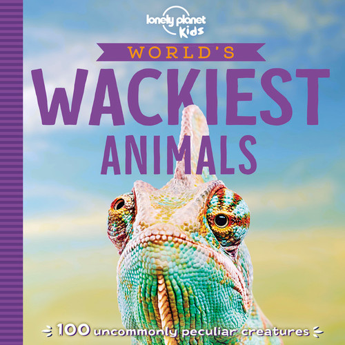 Lonely Planet Kids World's Wackiest Animals by Anna Poon, 9781788687577