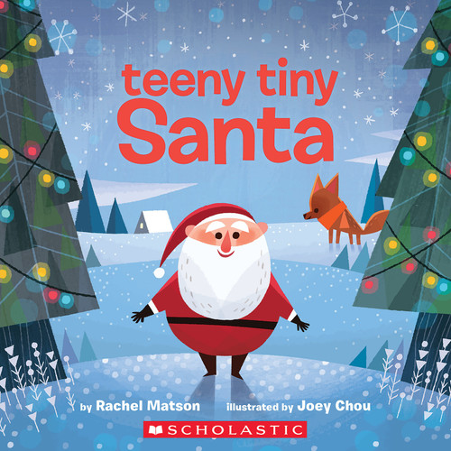 Teeny Tiny Santa by Rachel Matson, Joey Chou, 9781338318494