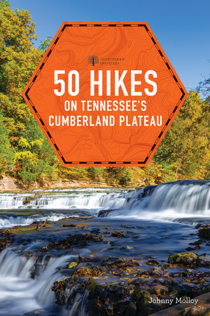 50 Hikes on Tennessee's Cumberland Plateau by Johnny Molloy, 9781682683941