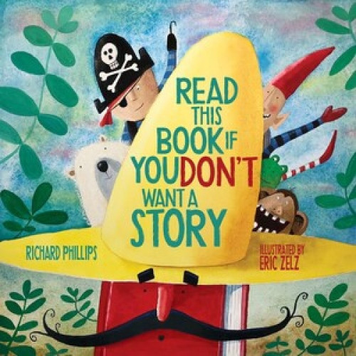 Read This Book If You Don't Want a Story by Richard Phillips, Eric Zelz, 9780884487050