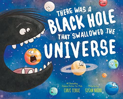 There Was a Black Hole that Swallowed the Universe by Chris Ferrie, Susan Batori, 9781492680772