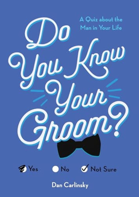 Do You Know Your Groom? (A Quiz About the Man in Your Life) - 9781492696797 by Dan Carlinsky