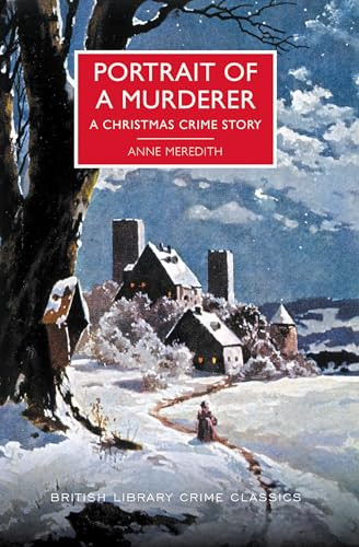 Portrait of a Murderer (A Christmas Crime Story) by Anne Meredith, 9781464209048