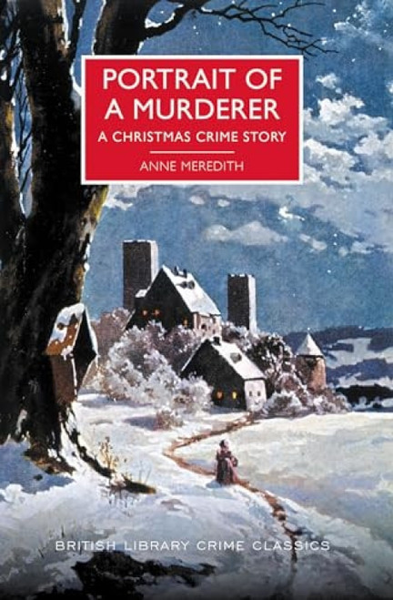 Portrait of a Murderer (A Christmas Crime Story) by Anne Meredith, 9781464209048
