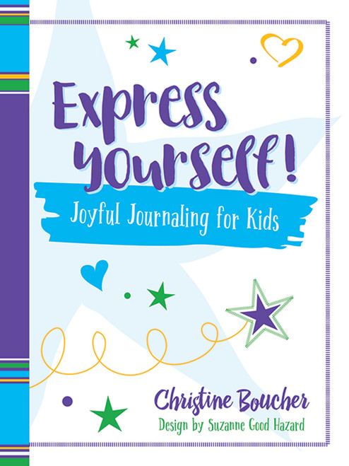 Express Yourself! (Joyful Journaling for Kids) by Christine Boucher, Suzanne Hazard, 9780486837253