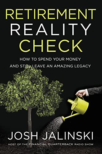 Retirement Reality Check (How to Spend Your Money and Still Leave an Amazing Legacy) by Josh Jalinski, 9781400212149