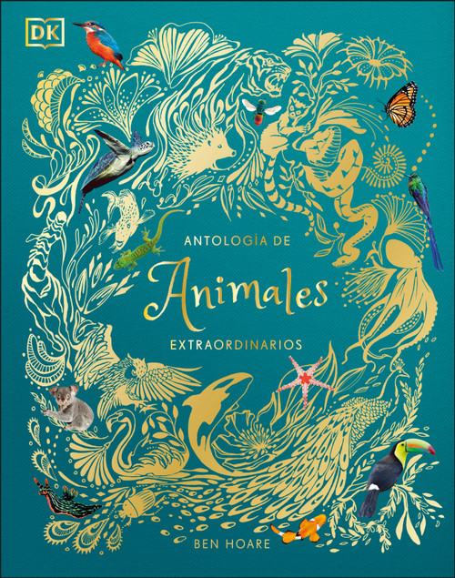 Antología de animales extraordinarios (An Anthology of Intriguing Animals) (Spanish Edition) by DK, 9781465486622