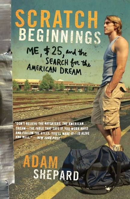 Scratch Beginnings (Me, $25, and the Search for the American Dream) by Adam W. Shepard, 9780061714276